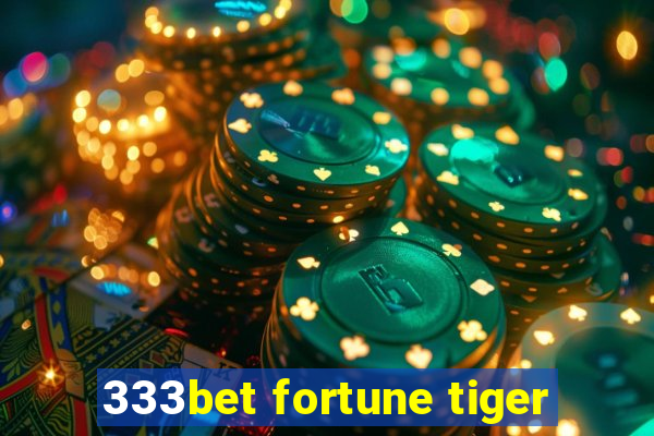 333bet fortune tiger